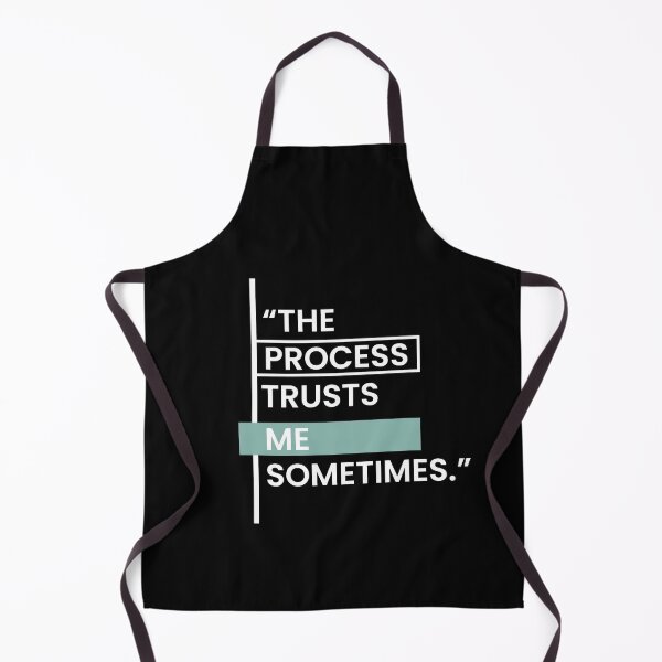 Item preview, The Process Trusts Me Sometimes designed and sold by BetterCallSlapp.
