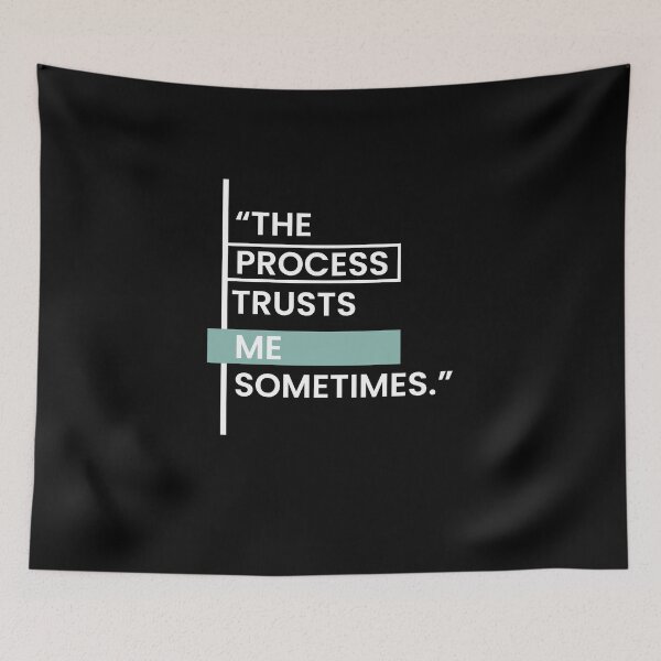 Item preview, The Process Trusts Me Sometimes designed and sold by BetterCallSlapp.