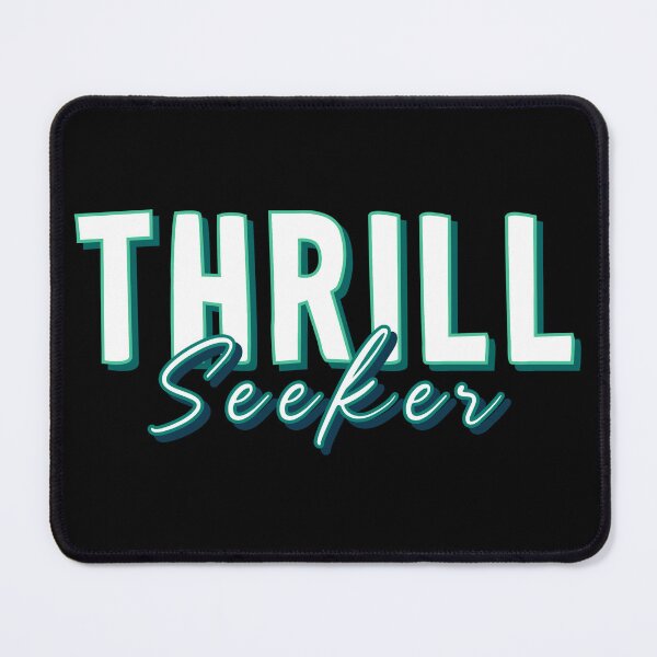 Item preview, THRILL Seeker designed and sold by everything4eva.