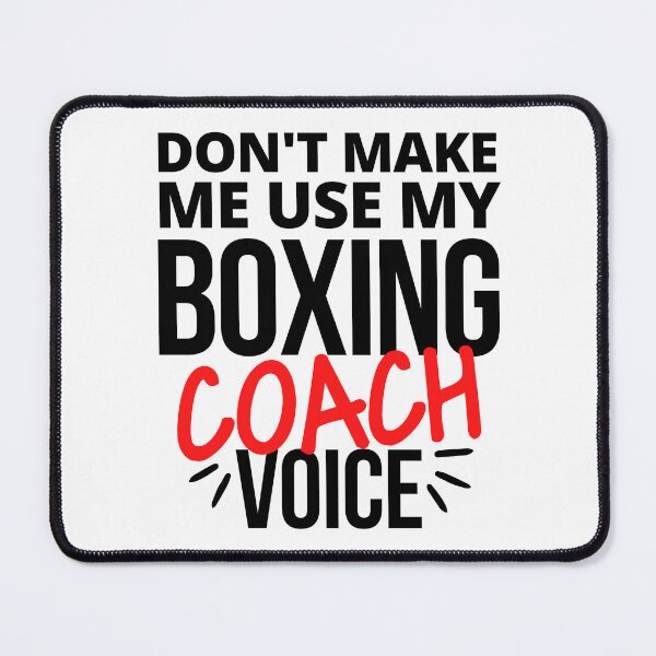 Item preview, Don't make me use my boxing coach voice designed and sold by TheGreenGoat.
