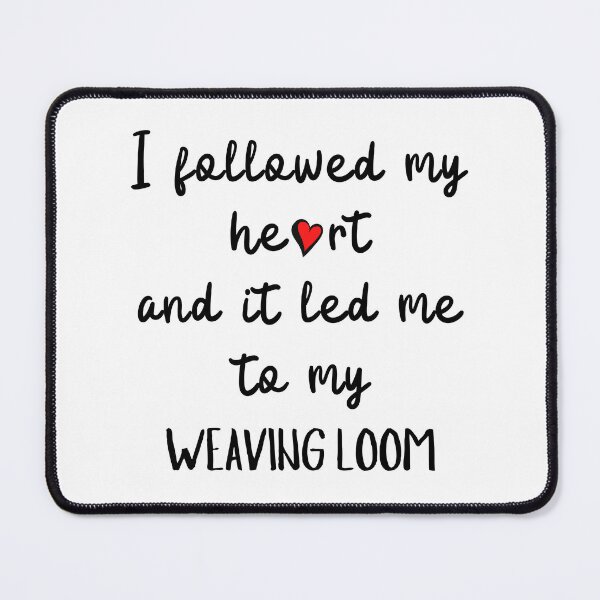 Item preview, I followed my heart and it led me to my weaving loom designed and sold by TheGreenGoat.