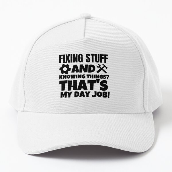 That's what I do. I fix stuff and I know things Cap for Sale by yamiks