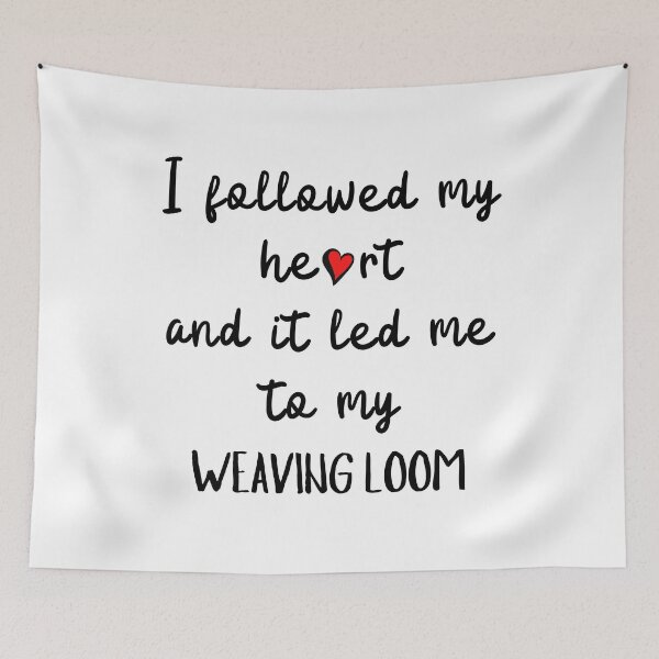 Item preview, I followed my heart and it led me to my weaving loom designed and sold by TheGreenGoat.