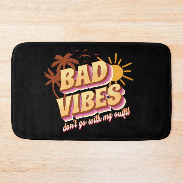 Item preview, Bad Vibes Dont Go With My Outfit designed and sold by Mariano Topno.