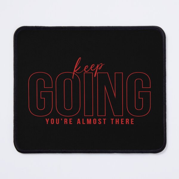 Item preview, Keep GOING You Are Almost There designed and sold by everything4eva.