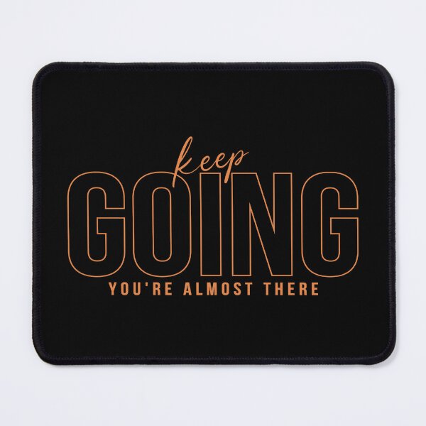 Item preview, Keep GOING You Are Almost There Orange designed and sold by everything4eva.