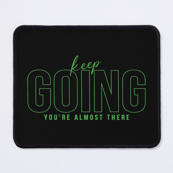 Item preview, Keep GOING You Are Almost There Green designed and sold by everything4eva.