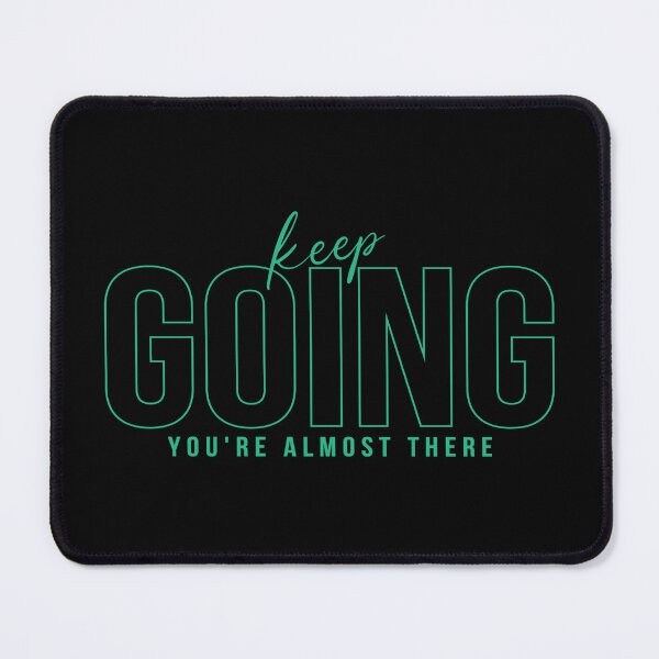 Item preview, Keep GOING You Are Almost There Teal designed and sold by everything4eva.
