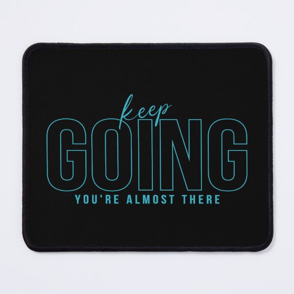 Item preview, Keep GOING You Are Almost There Blue designed and sold by everything4eva.