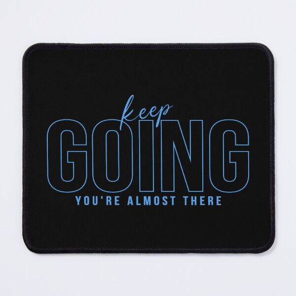 Item preview, Keep GOING You Are Almost There Blue designed and sold by everything4eva.