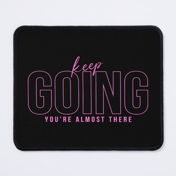 Item preview, Keep GOING You Are Almost There Pink designed and sold by everything4eva.