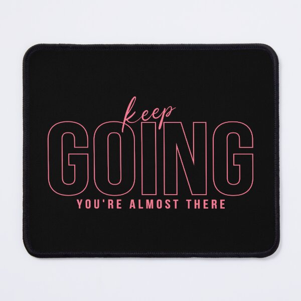 Item preview, Keep GOING You Are Almost There Pink designed and sold by everything4eva.