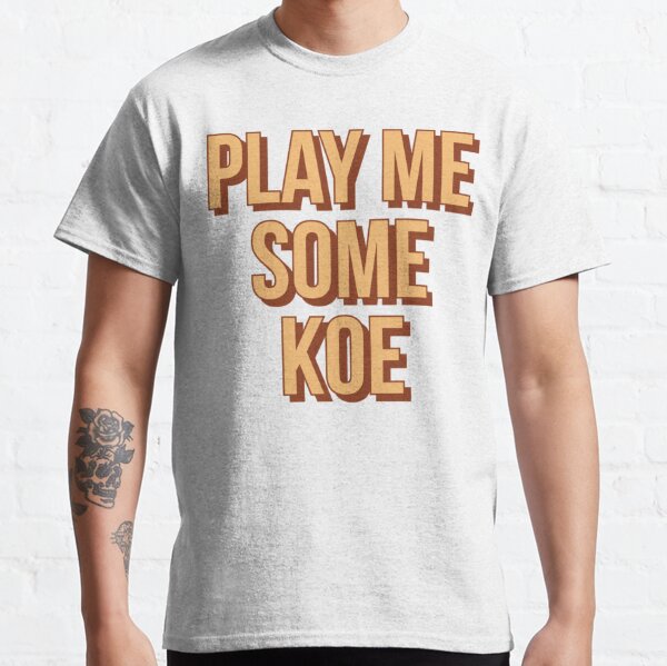 Play me some store koe shirt