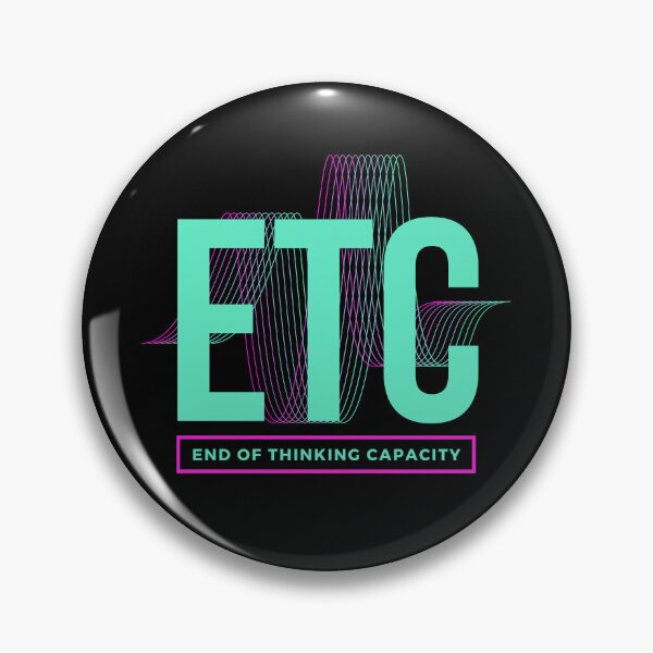 Item preview, ETC End Of Thinking Capacity designed and sold by GeeHanz.