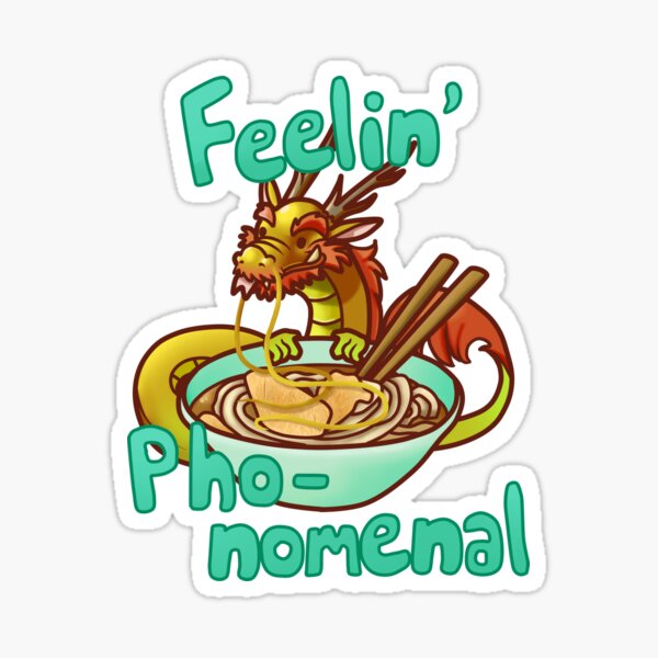 Feelin' Pho-nomenal! Sticker
