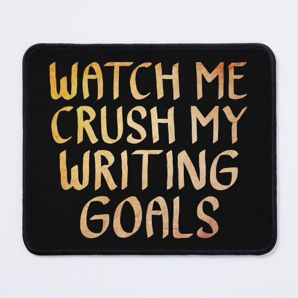 Item preview, Watch me Crush my Writing Goals designed and sold by ACC .