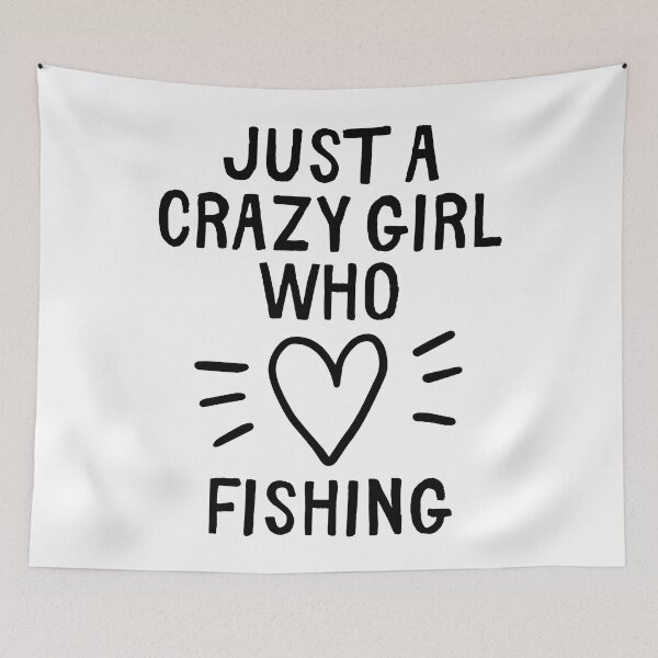 Item preview, Just a crazy girl who loves fishing designed and sold by TheGreenGoat.