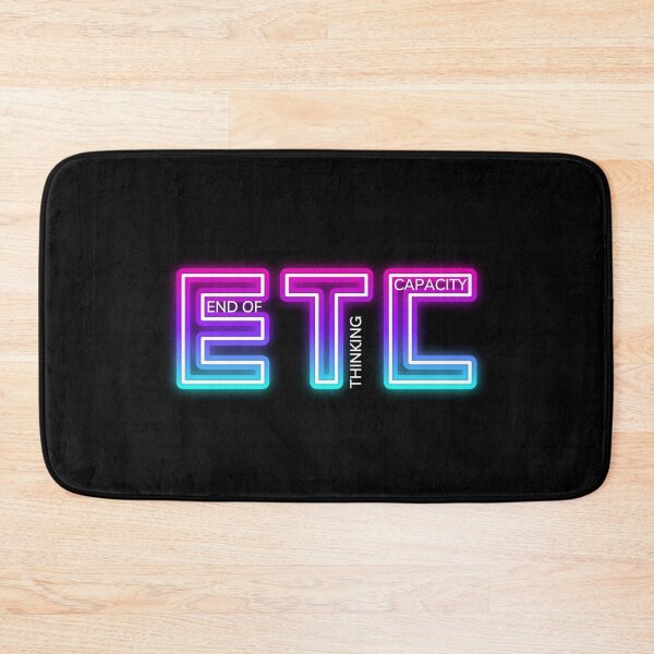Item preview, ETC End Of Thinking Capacity designed and sold by GeeHanz.