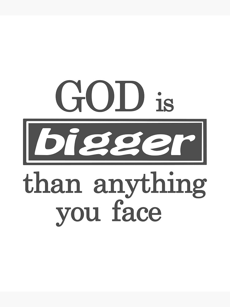 "Christian Design God is Bigger than Anything You Face" Poster for
