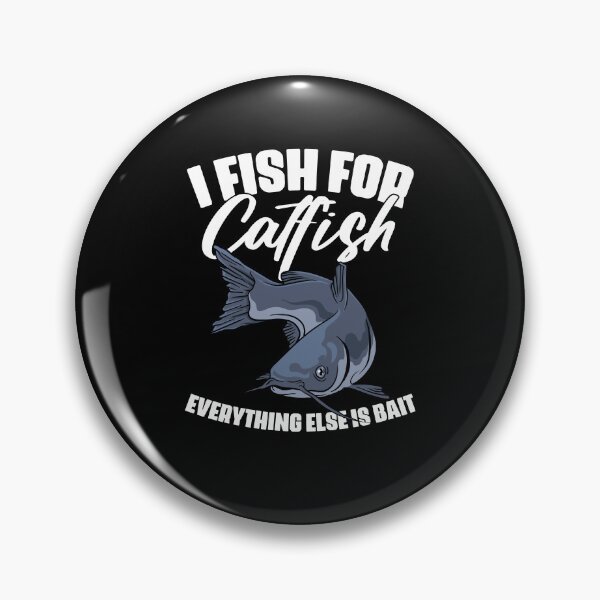 Item preview, I Fish For Catfish Everything Else Is Bait Funny Catfisher designed and sold by Nessshirts.
