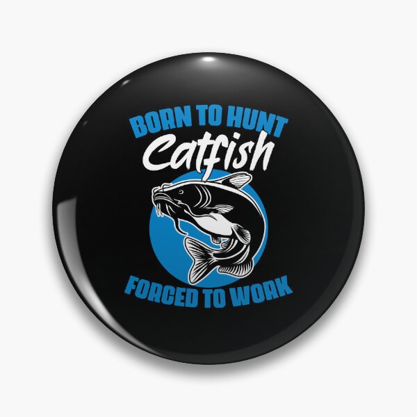 Item preview, Born To Hunt Forced To Work Funny Catfish Hunting Catfisher designed and sold by Nessshirts.