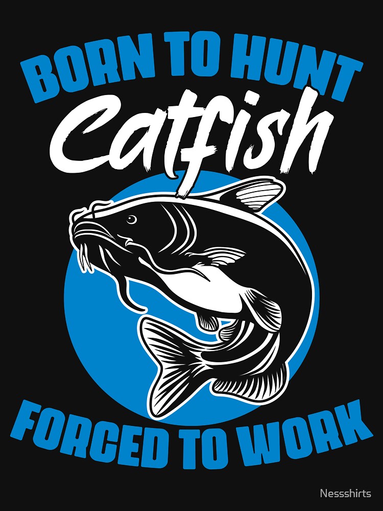 Discover Born To Hunt Forced To Work Funny Catfish Hunting Catfisher | Active T-Shirt