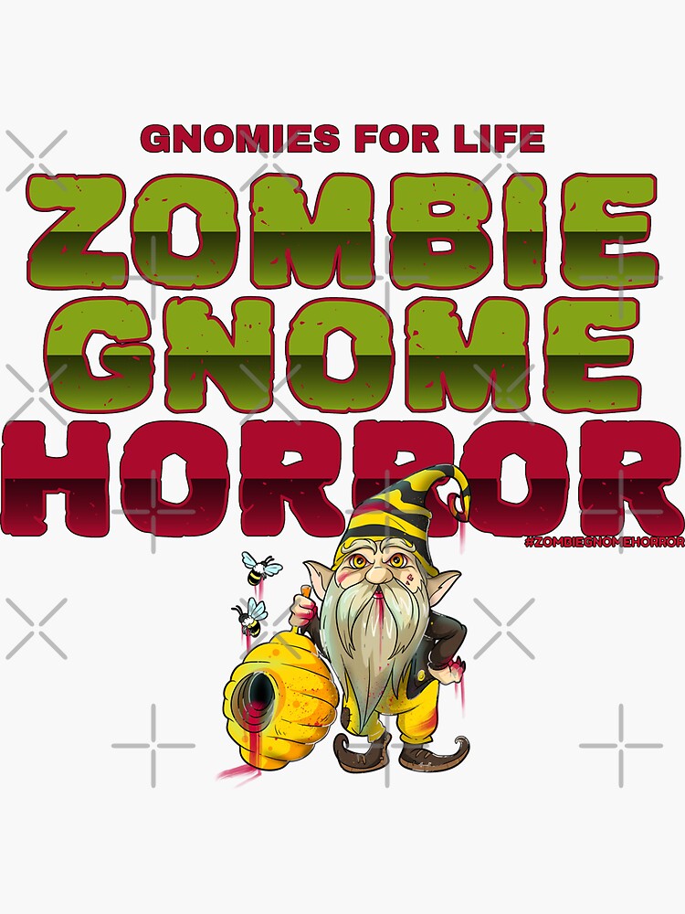 "Gnomies for Life ZOMBIE Bee GNOME HORROR " Sticker for Sale by Zombie