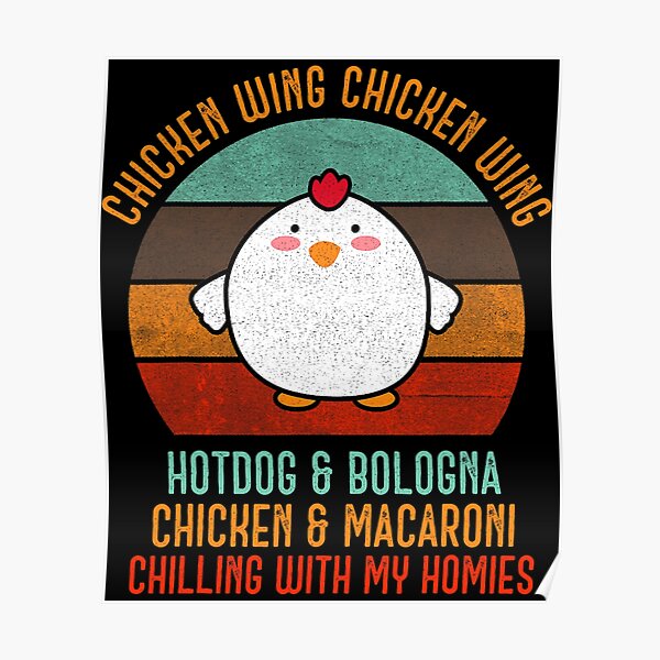 "Chicken Wing Chicken Wing Shirt Song Lyric Hot Dog Bologna" Poster for