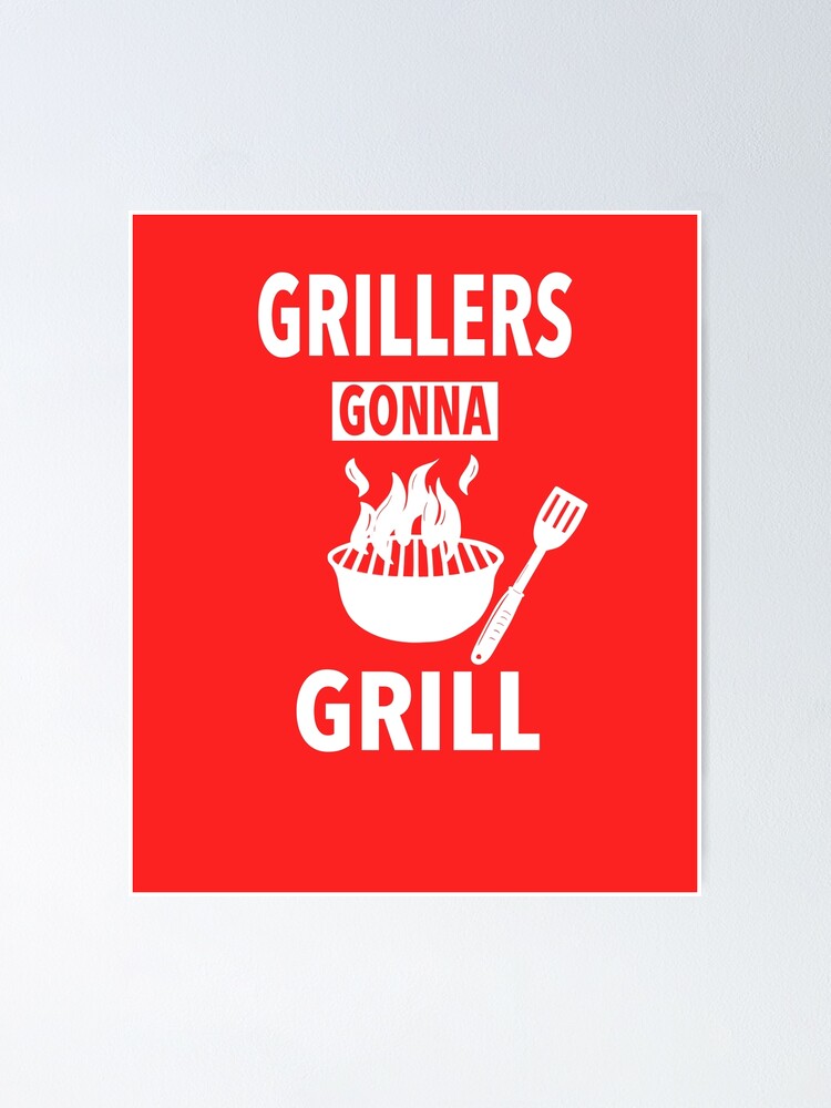 Grillers Gonna Grill Funny Bbq Design Poster For Sale By Tiptoptapo