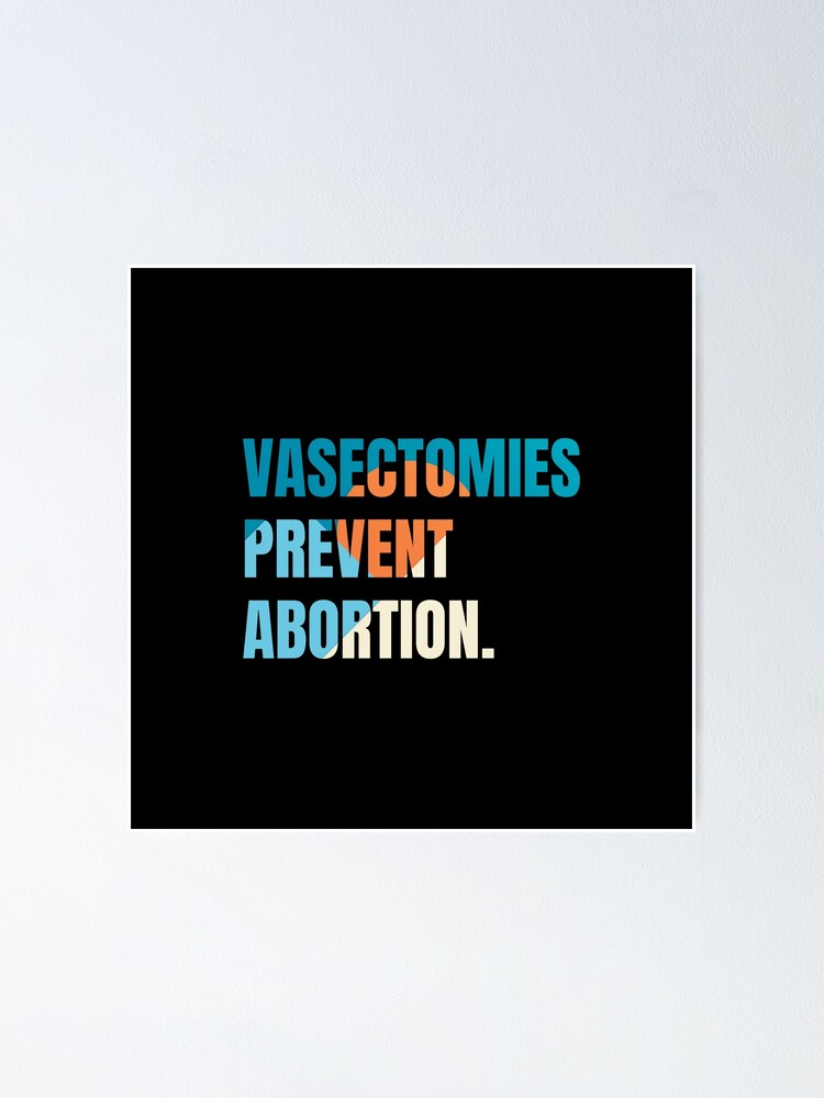Póster «Vasectomía Meme Las vasectomías previenen el aborto Diseño