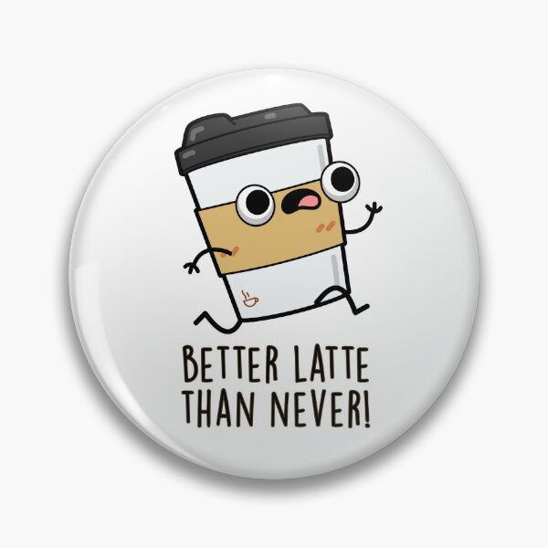 Item preview, Better Latte Than Never Funny Coffee Puns  designed and sold by punnybone.