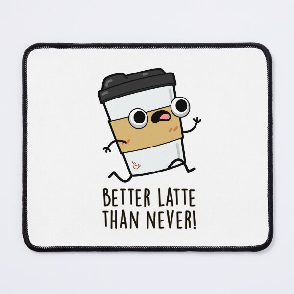 Item preview, Better Latte Than Never Funny Coffee Puns  designed and sold by punnybone.