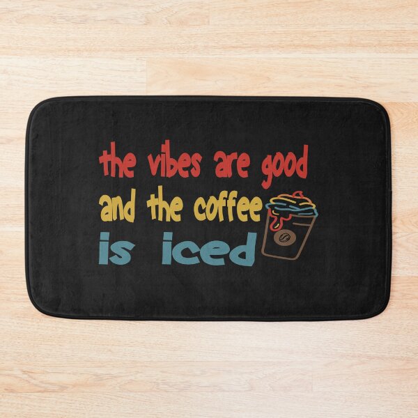 Item preview, The Vibes Are Good And The Coffee Is Iced designed and sold by Cupsofdreams.