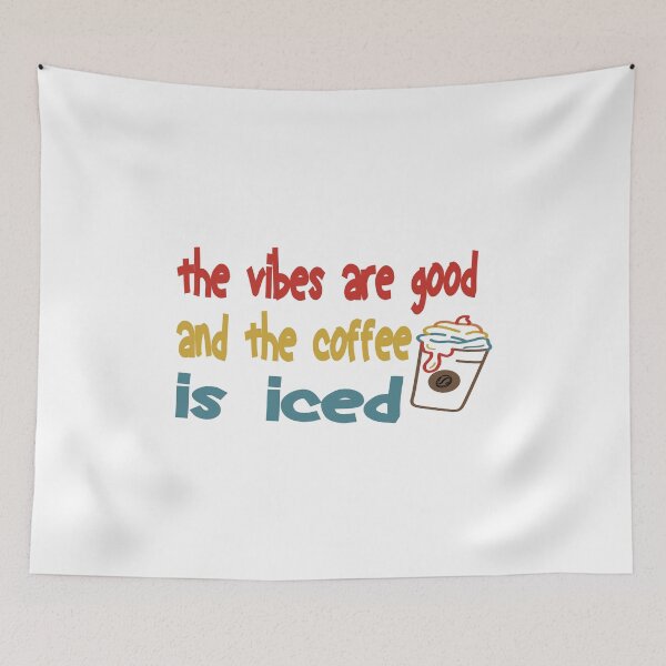 Item preview, The Vibes Are Good And The Coffee Is Iced designed and sold by Cupsofdreams.