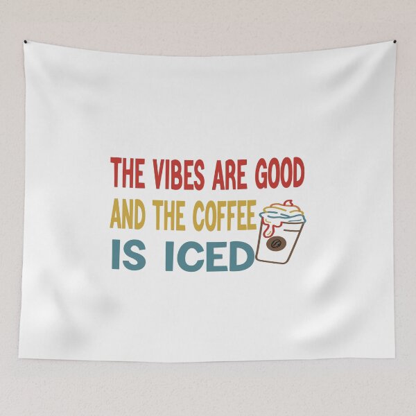 Item preview, The Vibes Are Good And The Coffee Is Iced designed and sold by Cupsofdreams.