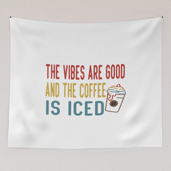 Item preview, The Vibes Are Good And The Coffee Is Iced designed and sold by Cupsofdreams.