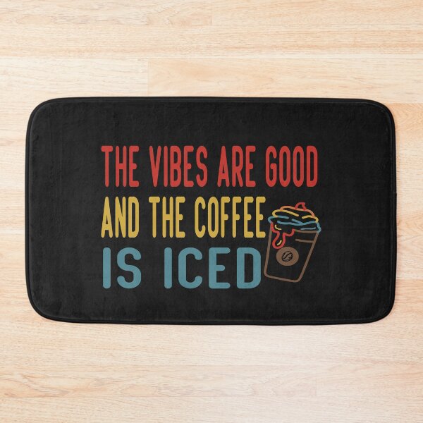Item preview, The Vibes Are Good And The Coffee Is Iced designed and sold by Cupsofdreams.