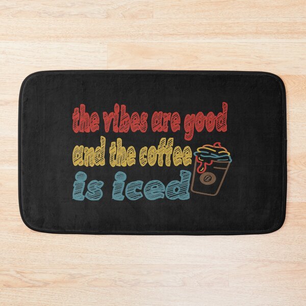 Item preview, The Vibes Are Good And The Coffee Is Iced designed and sold by Cupsofdreams.