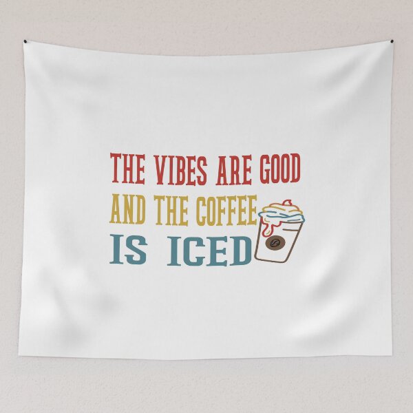 Item preview, The Vibes Are Good And The Coffee Is Iced designed and sold by Cupsofdreams.
