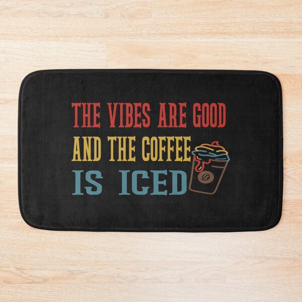 Item preview, The Vibes Are Good And The Coffee Is Iced designed and sold by Cupsofdreams.