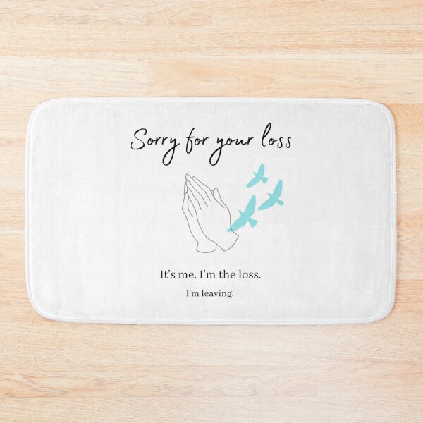 Item preview, Sorry for your loss... I_m leaving designed and sold by Alexhelton1.