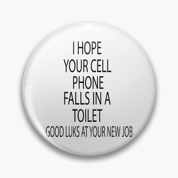 Item preview, I hope your cell phone falls in a toilet good luks at your new job - coworker leaving funny   designed and sold by Alexhelton1.