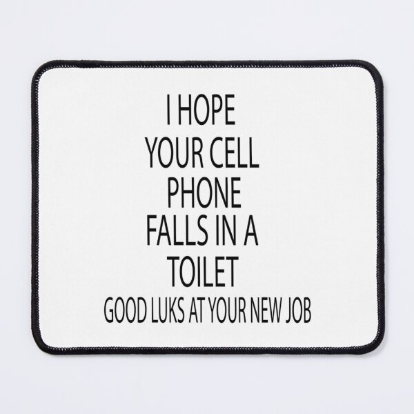 Item preview, I hope your cell phone falls in a toilet good luks at your new job - coworker leaving funny   designed and sold by Alexhelton1.