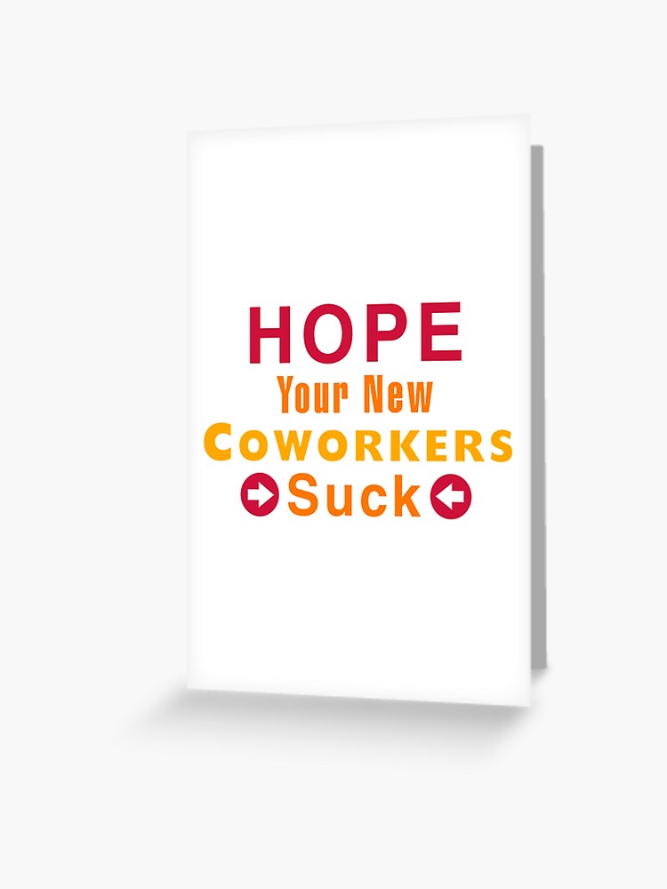 Hope Your New Coworkers Suck - Coworker Leaving Funny Greeting