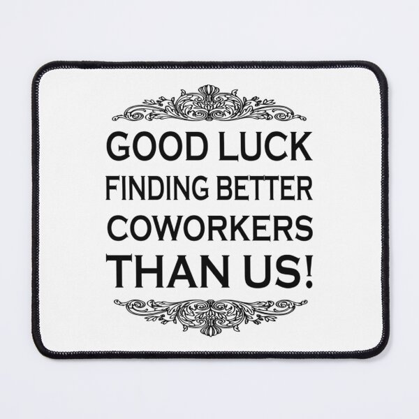 Item preview, good luck finding better coworkers than us. designed and sold by Alexhelton1.