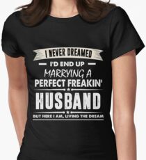 I Never I'd End Up Marrying a Perfect Freakin' Husband Shirt Women's Fitted T-Shirt