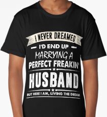 I Never I'd End Up Marrying a Perfect Freakin' Husband Shirt Long T-Shirt