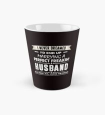 I Never I'd End Up Marrying a Perfect Freakin' Husband Shirt Tall Mug