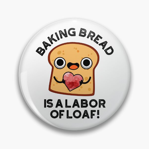 Item preview, Baking Bread Is A Labor Of Loaf Funny Food Puns  designed and sold by punnybone.