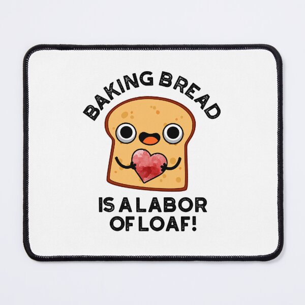 Item preview, Baking Bread Is A Labor Of Loaf Funny Food Puns designed and sold by punnybone.